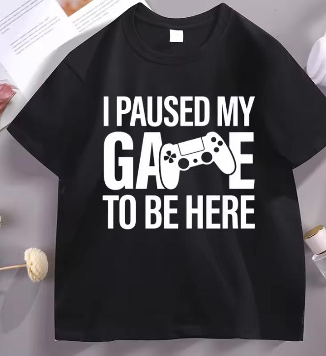I Paused My Game To Be Here T Shirt Funny Gamer TShirt Father Dad Cotton Short Sleeve Round Neck Printed Tshirts Streetwear Dry