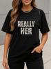 Really Her Graphic T-Shirt Camo Print Statement Tee for Women Streetwear Style