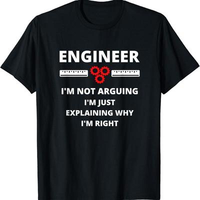 Engineer I_m Not Arguing Funny Sarcastic Engineering T Shirt