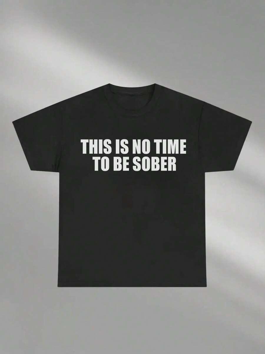 This Is No Time To Be Sober Long TShirt Funny Meme Graphic Tee Casual Streetwear-100% Pure Cotton S разноцветный