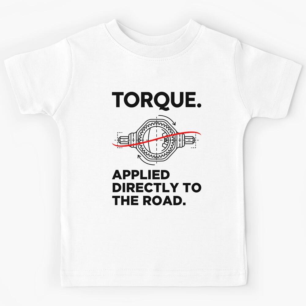 Torque. Applied Directly To The Road Kids T-Shirt 160