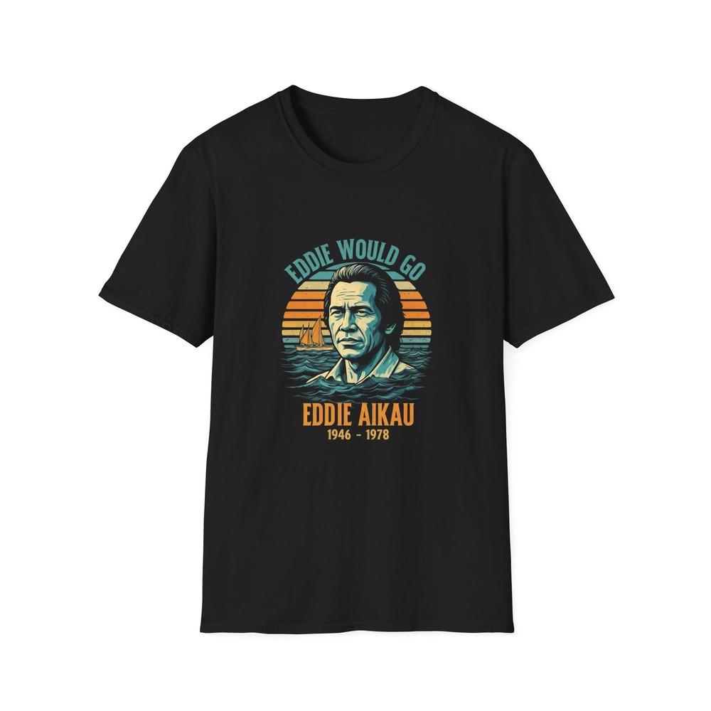 Eddie Would Go Unisex TShirt Eddie Aikau Surfing Shirt for Men and Women Unisex T-Shirt M