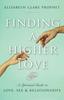 Kniha Finding a Higher Love : A Spiritual Guide To Love, Sex and Relationships