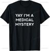 Yay I'm A Medical Mystery Funny Chronic Pain T-Shirt Print Original Design Gifts T Shirts Unisex Summer Streetwear Tops