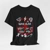 Unisex War Huh What Is It Good For? Tee | Antiwar , Anti Fascist Shirt