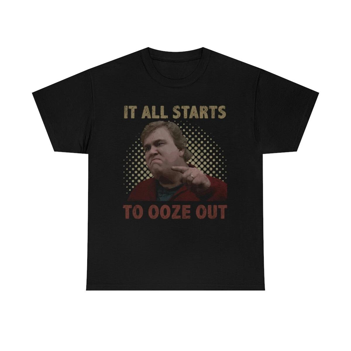 It All Starts To Ooze Out Funny T-Shirt M