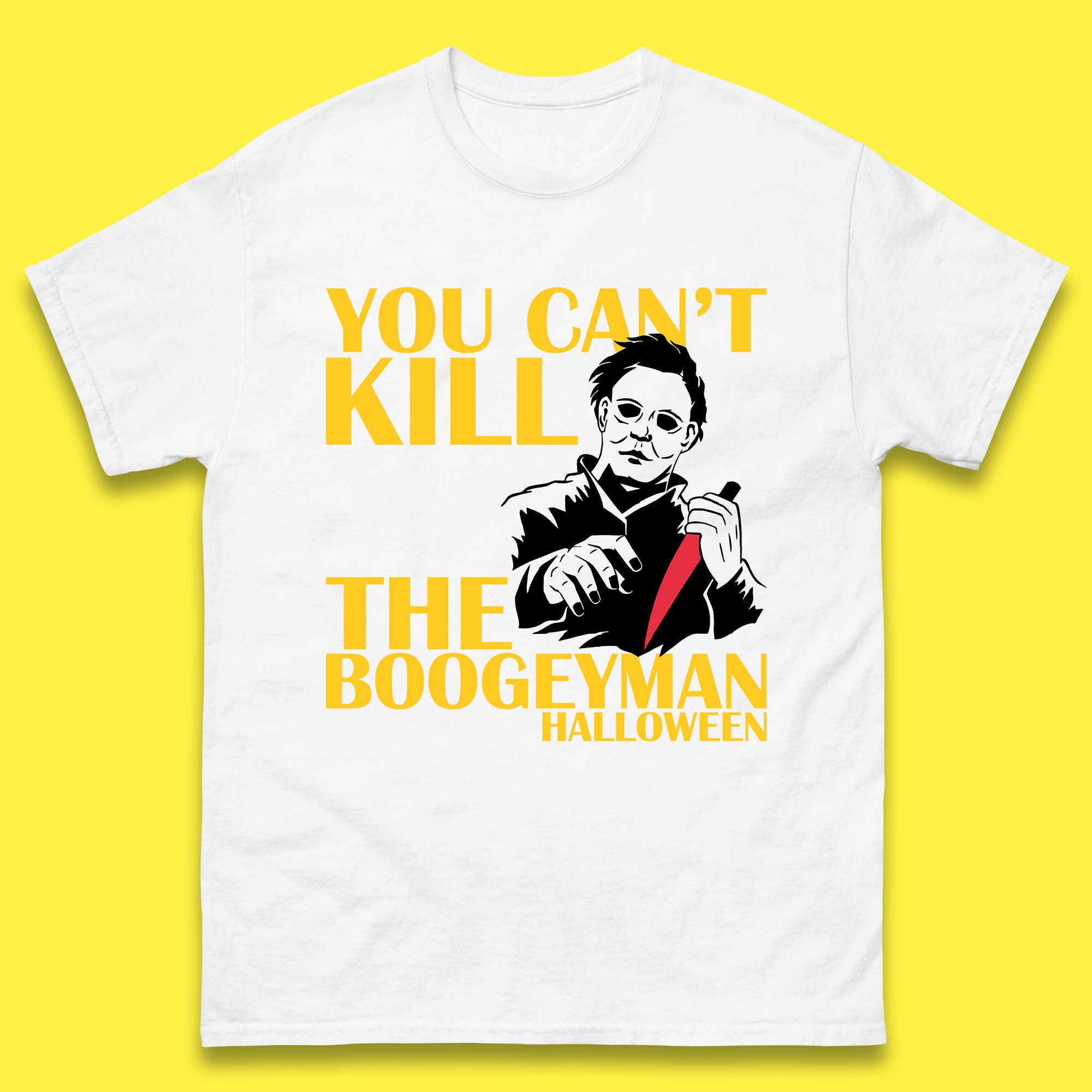 You Can t Kill The Boogeyman Halloween Horror Movie Spooky Psycho Killer Michael Myers Mens Tee Top XL