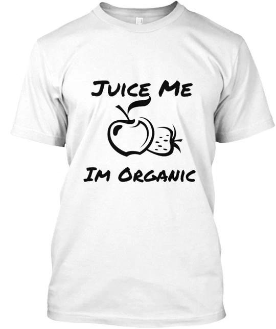 

Juice Me Im Organic Tee TTshirt Made in the USA Size S to 5XL 2XL