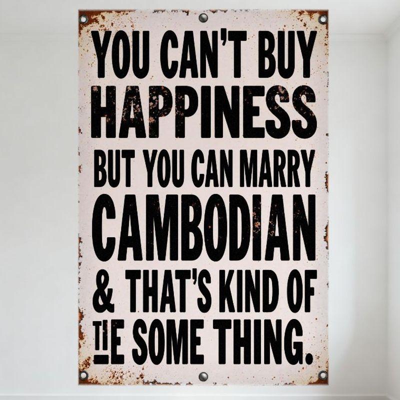 

Vintage You Can t Buy Happiness But You Can Marry Cambodian Metal Sign Rustic Distressed Tin Wall Decor for Bar Pub Home Cafe, P 20x30cm（7.8x11.8inch）