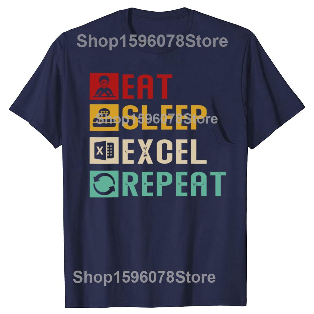 Funny Eat Sleep Excel Repeat Accountant Spreadsheet Tshirts Men Fashion Casual Tshirt 100 Cotton Loose Oversized T Shirt