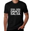 Real Men Dance Salsa T-Shirt Anime Tshirt T Shirt Man Designer T-Shirt