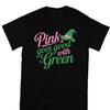 Pink Goes Good With Green Shirt
