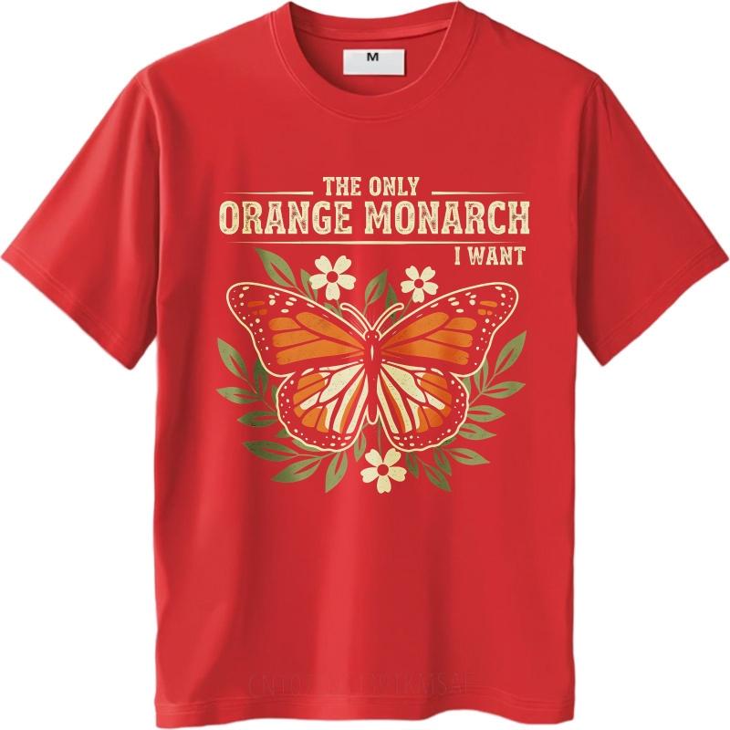 fashion tshirt Workout Unisex Crew Neck t shirt Big size The Only Orange Monarch I Want Stylish For UnisexTshirt Minimalist teeshirt S