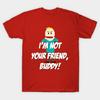 Men Black Print T-shirt I'M Not Your Friend, Buddy! No-Cut Transfer Paper Print Cotton Tshirt