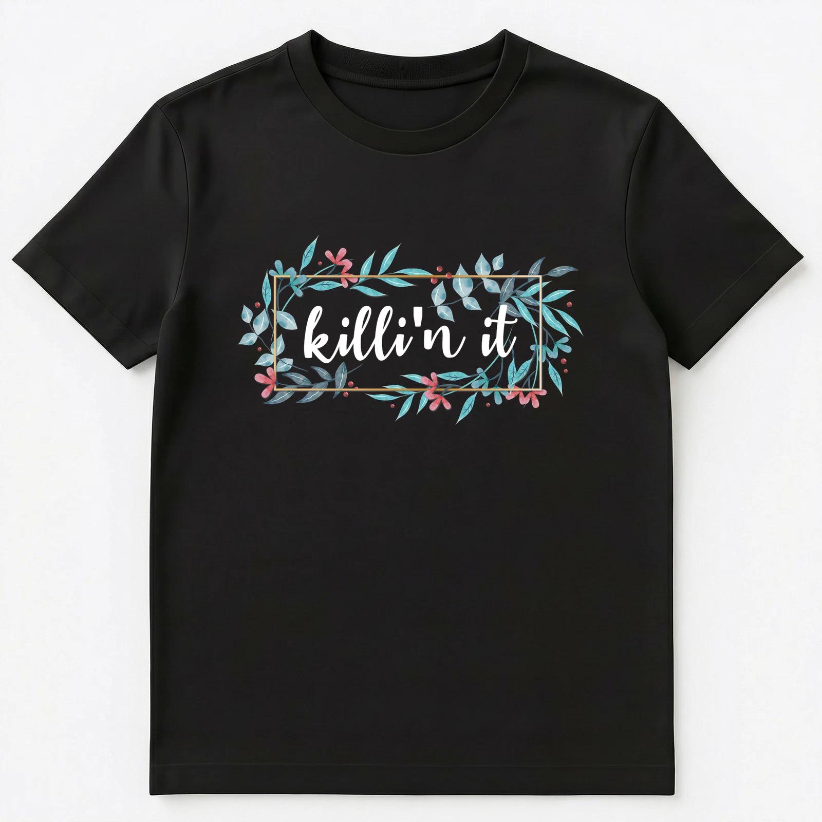 Killing It Killin It Floral Slogan Unisex T-Shirt 2XL