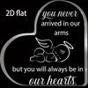 2D Flat "You Never Arrived In Our Arms" & "But You Will Be In Our Hearts" Acrylic Miscarriage Memorial Keepsake Desktop Decorative Plaque, Suitable Fo
