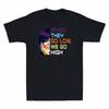 Black Girl When Shirt Michelle T Tee Unisexs Graphic Cotton Go Low Go High We They