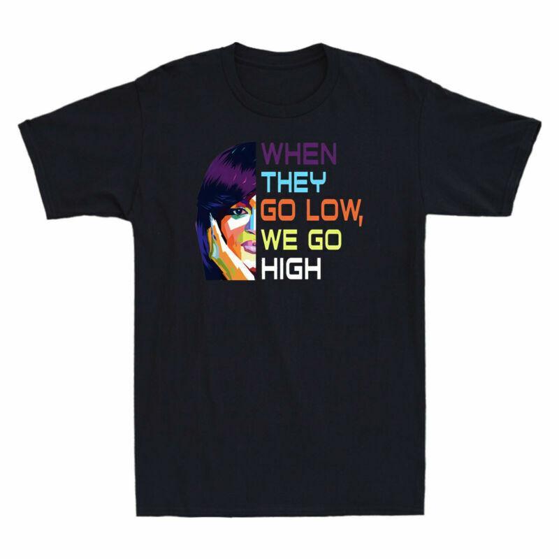 Black Girl When Shirt Michelle T Tee Shirt Graphic Cotton Go Low Go High We They S