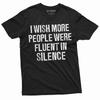 Men's Fluent In Silence T-shirt Funny Text Humorous Saying Tee Birthday Gift