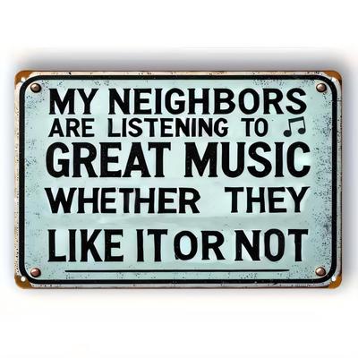 Tin Sign Metal Vintage Wall Art My Neighbors Are Listening To Great Music Funny Quote for Living Room Garage Bar Home Dcor Ru