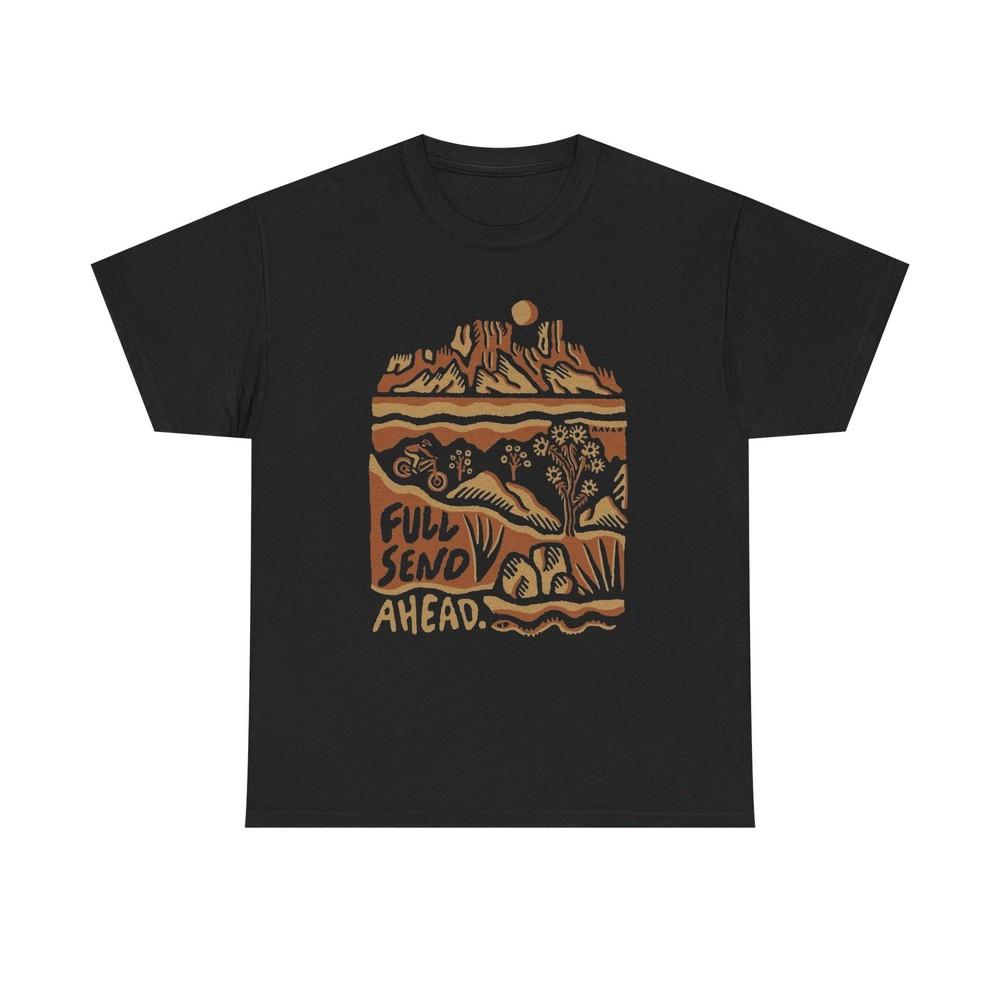 

Full Send Ahead Graphic T Shirt Unisex Heavy Cotton Tee Unisex T-Shirt XXXL