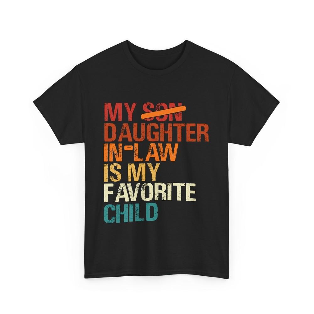 

My Daughter In Law Is My Favorite Child Father in Law T-shirt 4XL