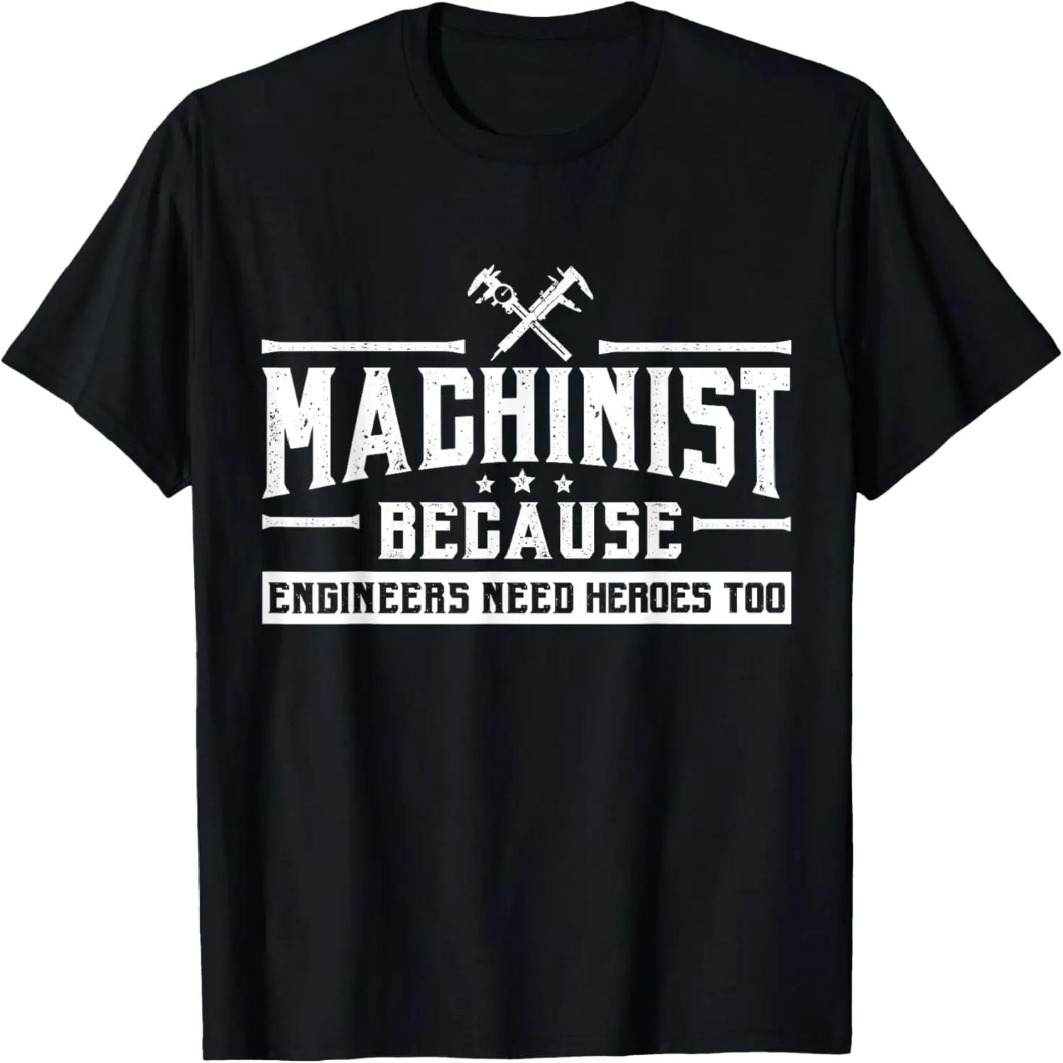 Machinist Engineers Need Heroes Too Tee, CNC Fathers Day Dad T-Shirt S