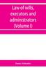 The Law of Wills, Executors and Administrators (Volume I) Book