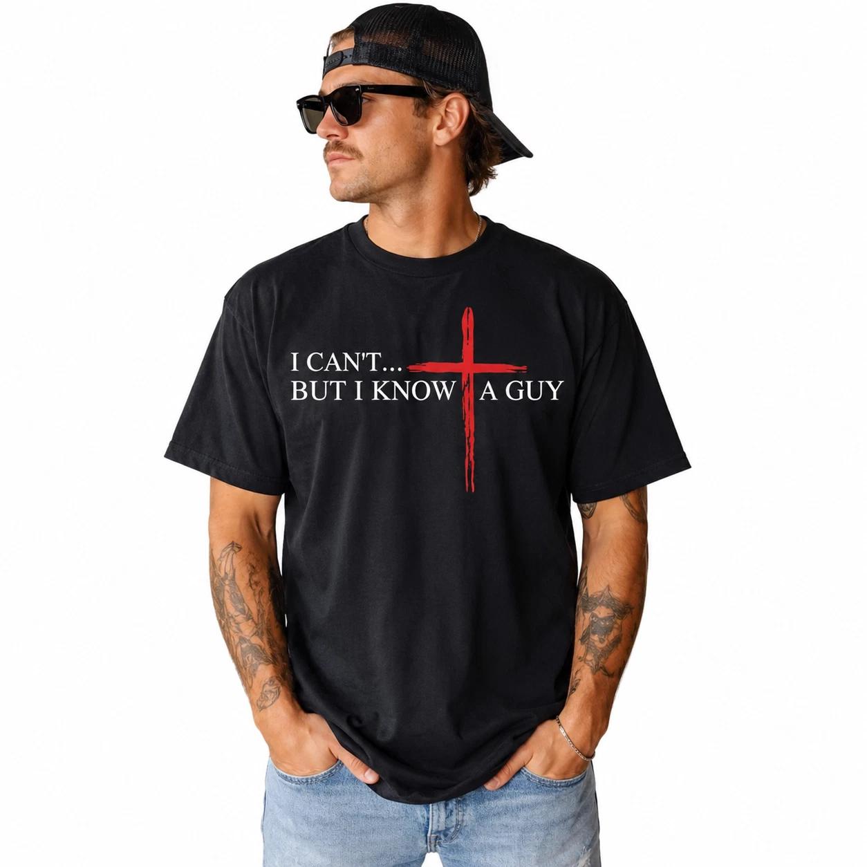 I Cant But I Know A Guy T Shirt Funny Christian Jesus Cross Graphic Tee XS