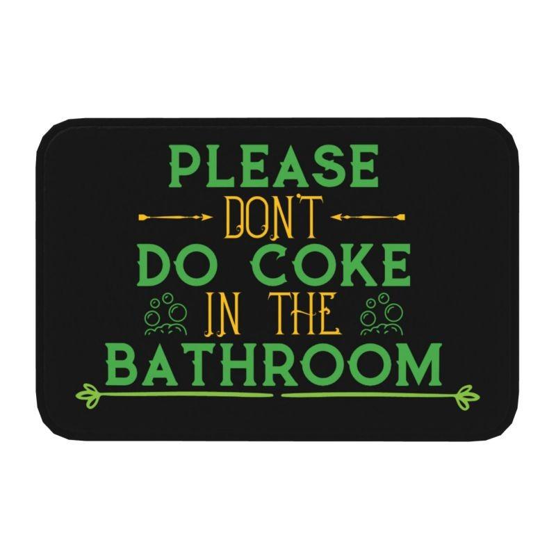 Please Don't Do Coke In The Front Floor Door Entrance Mat Indoor Gift Bath Kitchen Doormat Bedroom Carpet Rug Home Decoration