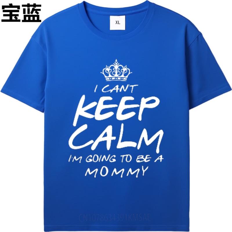 Street Wear Unisex Crew Neck tshirt Big size I Cant Keep Calm Im Going To Be A Mommy Hiphop Teenagers Teeshirt Mens Tshirt
