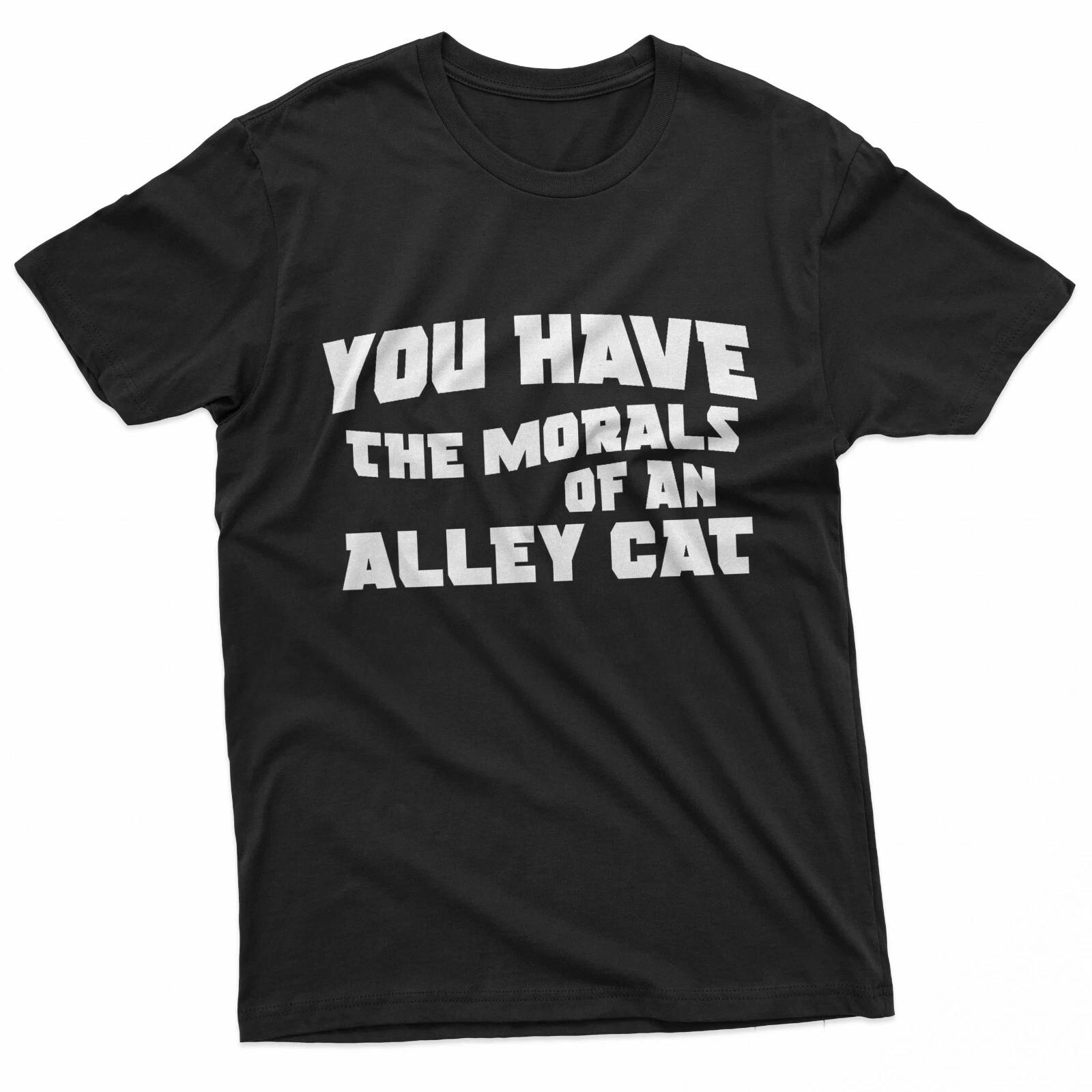 

YOU HAVE THE MORALS OF AN ALLEY CAT T-Shirt XL