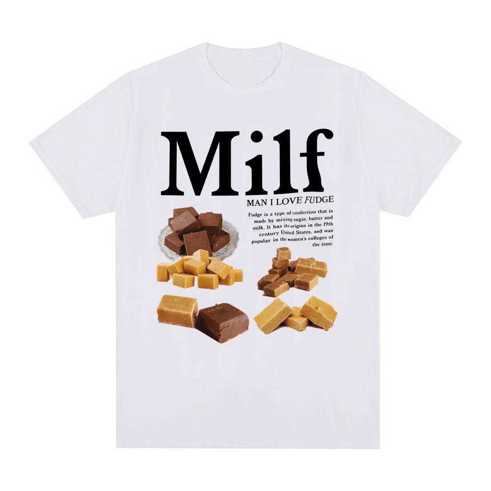 Milf Man I Love Fudge Fun Chocolate Meme Tshirt Summer Mens Womens Casual Cotton Fashion Mens Tshirt Street Wear Y2K