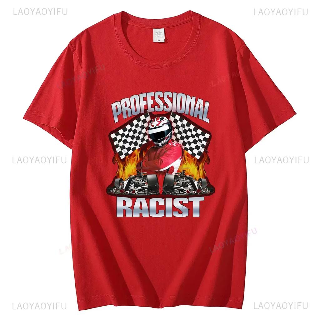 2025 Summer Professional Racist Racing Meme Classic 100% Cotton Man T-Shirt Unisex Clothing Harajuku O-neck Short Sleeve Tops