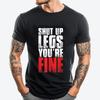 Funny Workout Tshirt Shut Up Legs Youre Fine Gym Shirt Harajuku Christmas