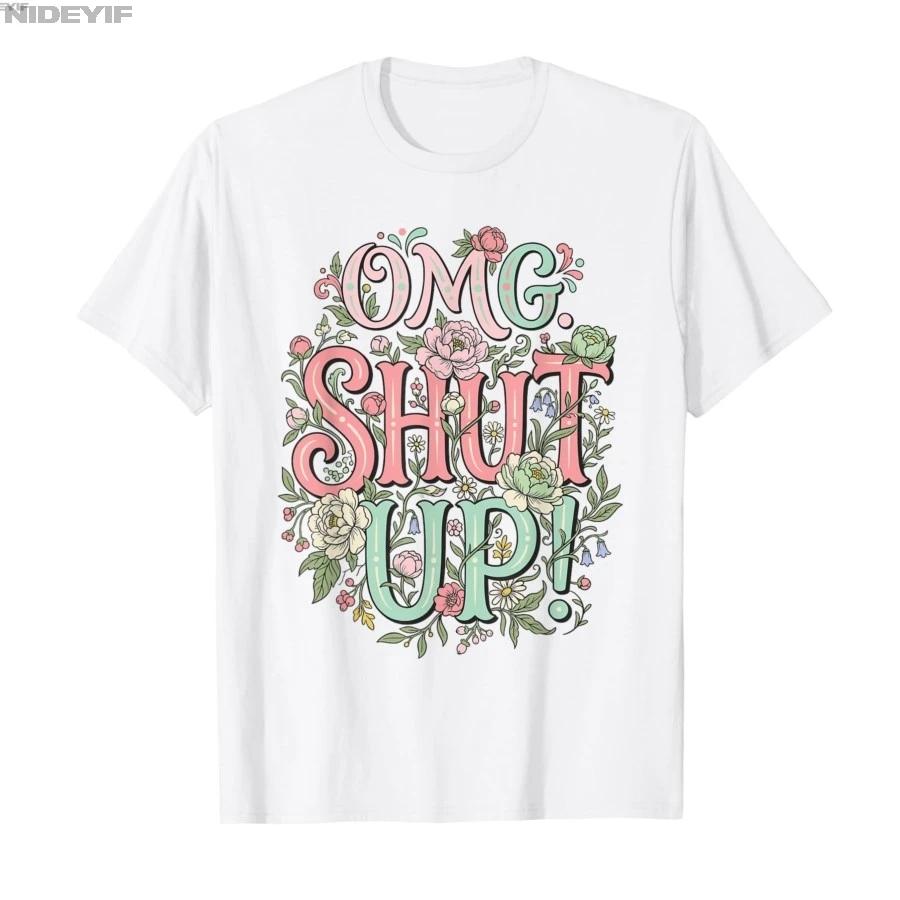 OMG Shut Up Funny Meme Sarcasm Floral Pastel Gen X Tshirt For Men Women 100 Cotton T Shirts Short Sleeve Tops 04243 S