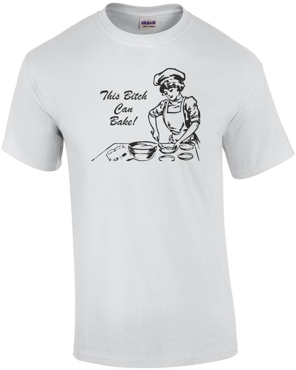 This bitch can bake - T-Shirt Unisex T-Shirt XXXXL