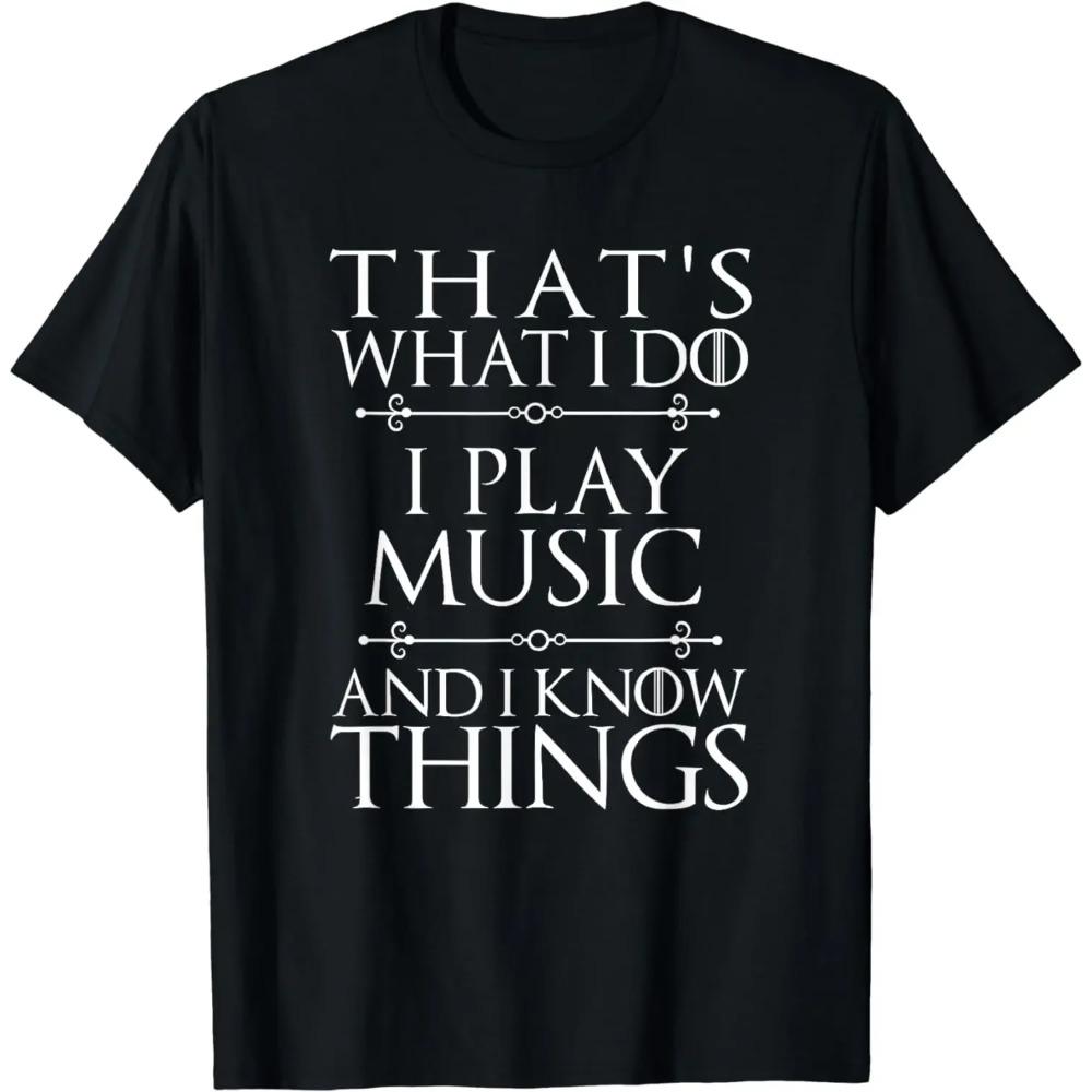 That's What I Do I Play Music Cool Musician Gift Men Women T-Shirt