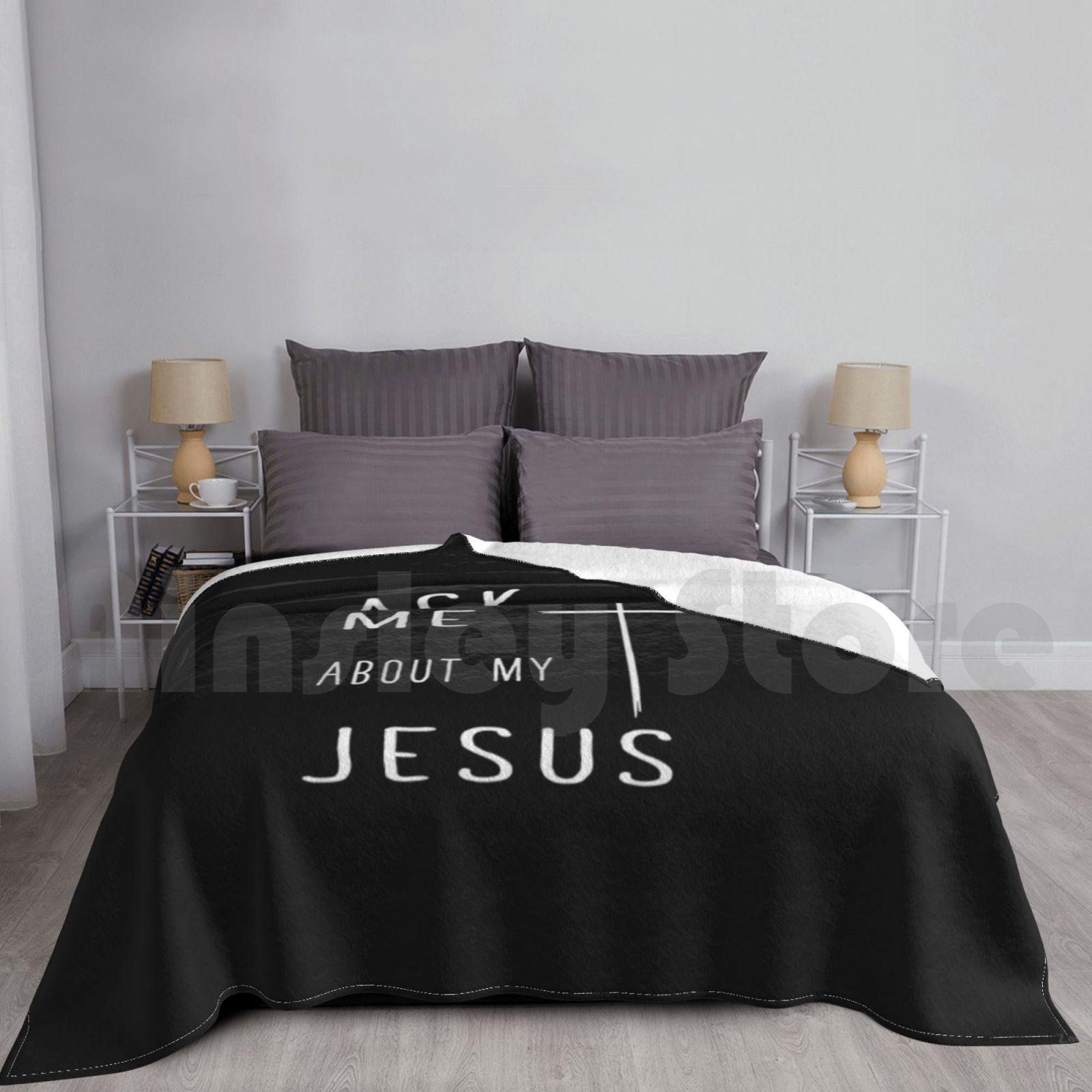Ask Me About My Jesus Christian Design Christian Christian Jesus Lovers Blanket Super Soft Warm Light Thin Ask Me Size: 75*100cm, Weight: 230 GSM