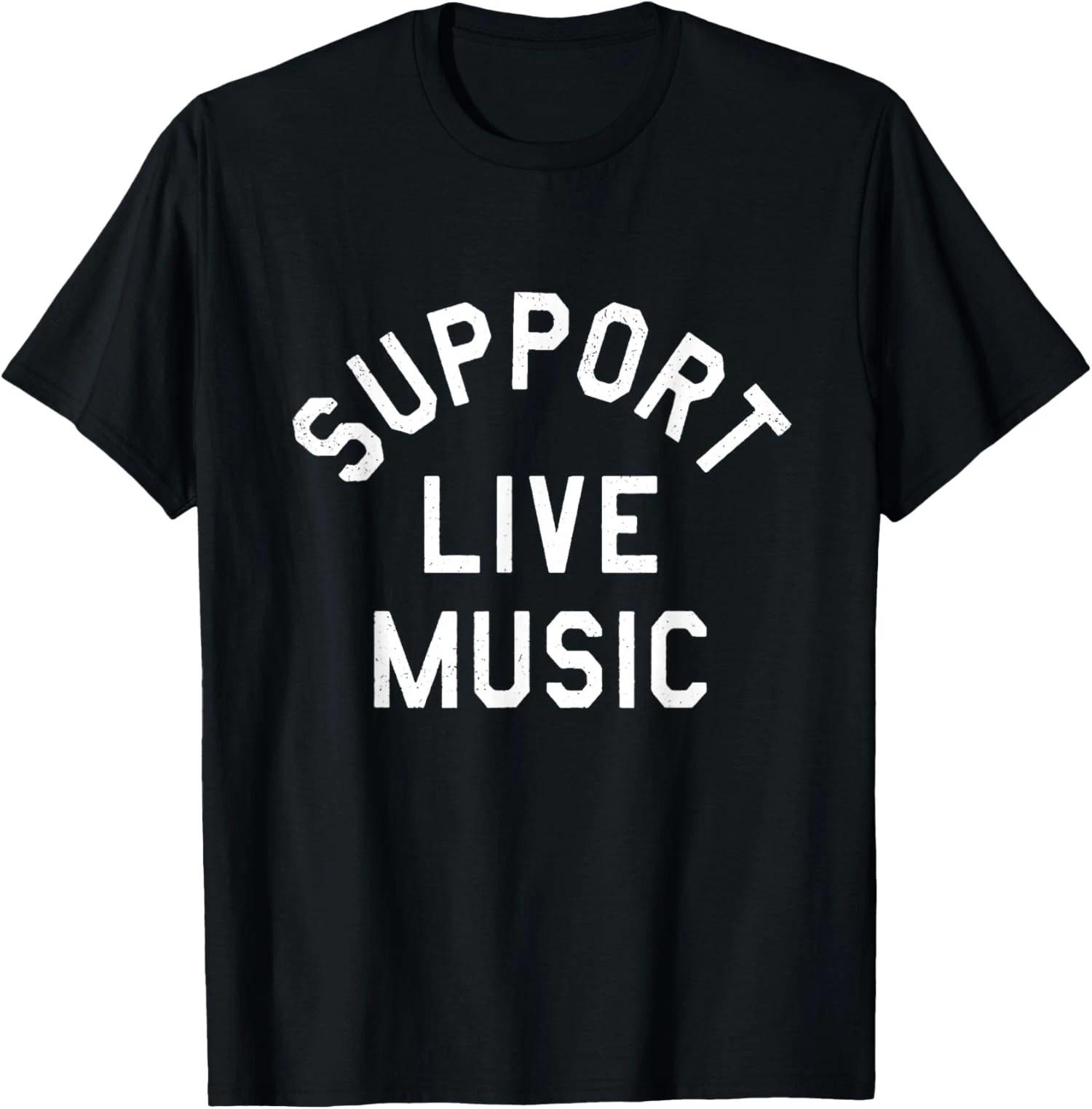 Support Live Music Funny Design Music Support Live Unisex T- Shirt reprint sale ! 2XL
