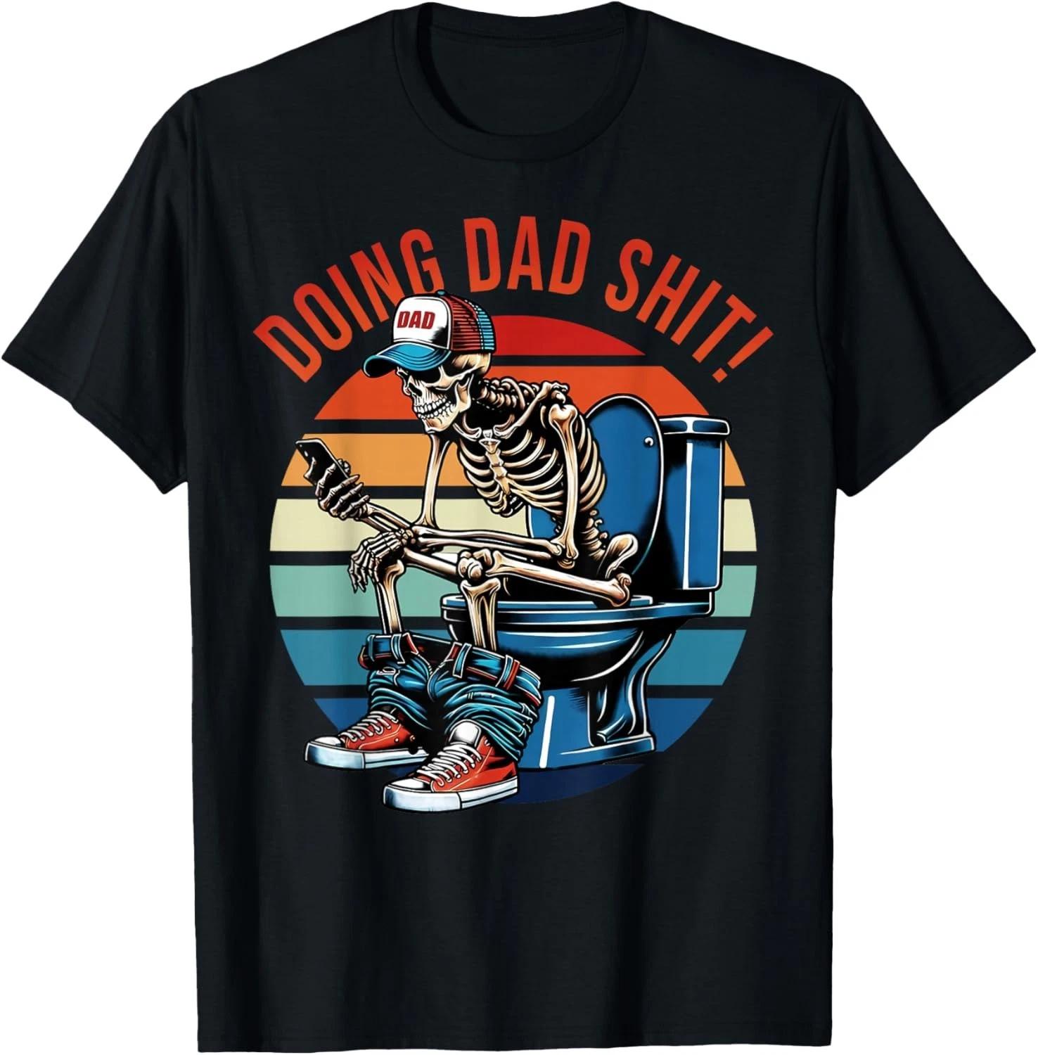 Doing Dad Sht_ Funny Skeleton Toilet T-Shirt S