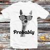 Probably Llama Alpaca Sunglasses T Shirt B1162