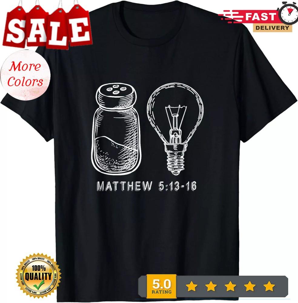 

Bible Verse Salt And Lamp You Are The Light Of The World Gift Unisex T-Shirt 3XL