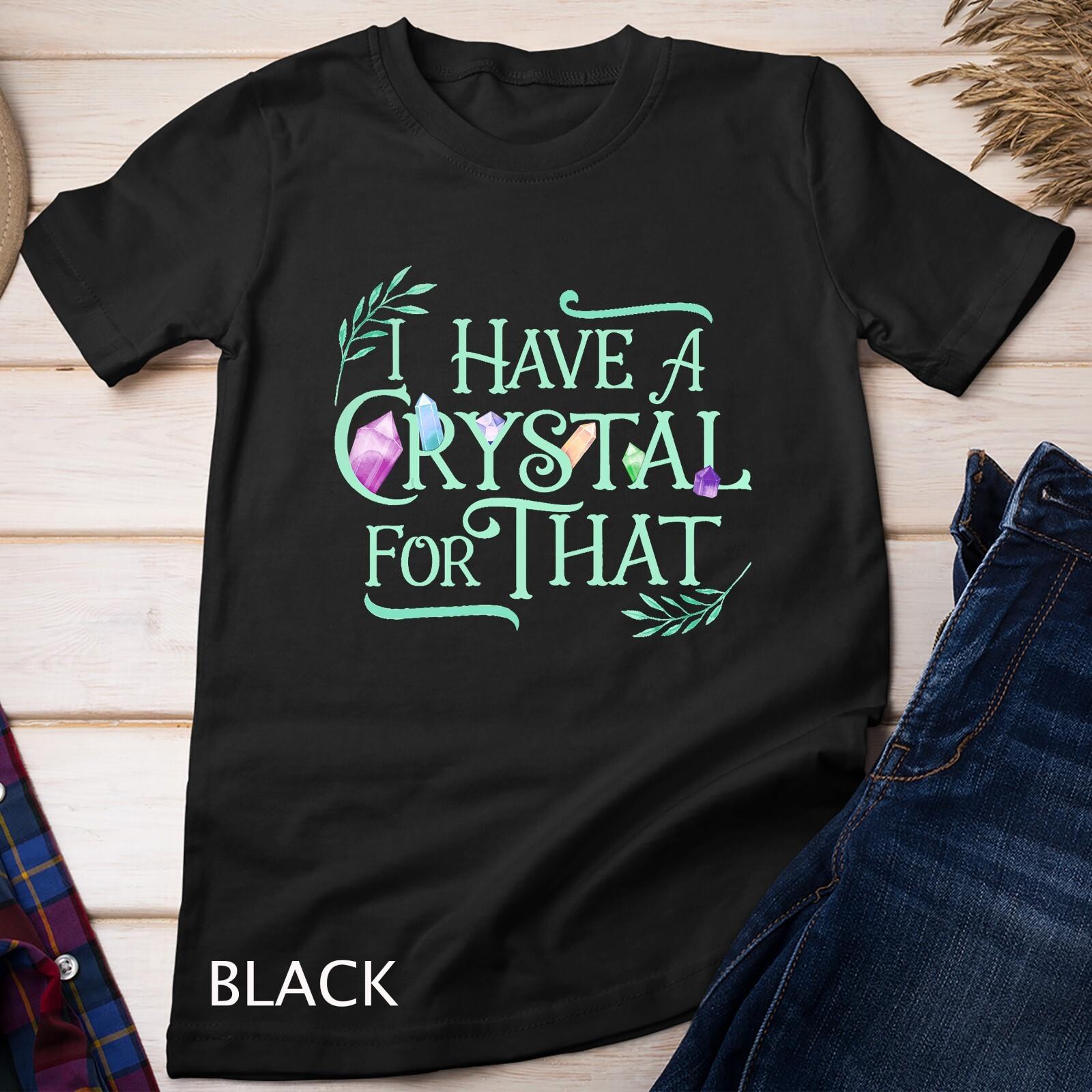 Funny Crystals Witchy Quote Gift Chakras Energy Healing T-Shirt Mens Womens Tees Top Unisex T-Shirt Mens Womens Tees Top 2XL
