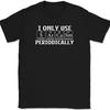 I Only Use Sarcasm Periodically T-Shirt Funny Sarcastic Humor Text Tee