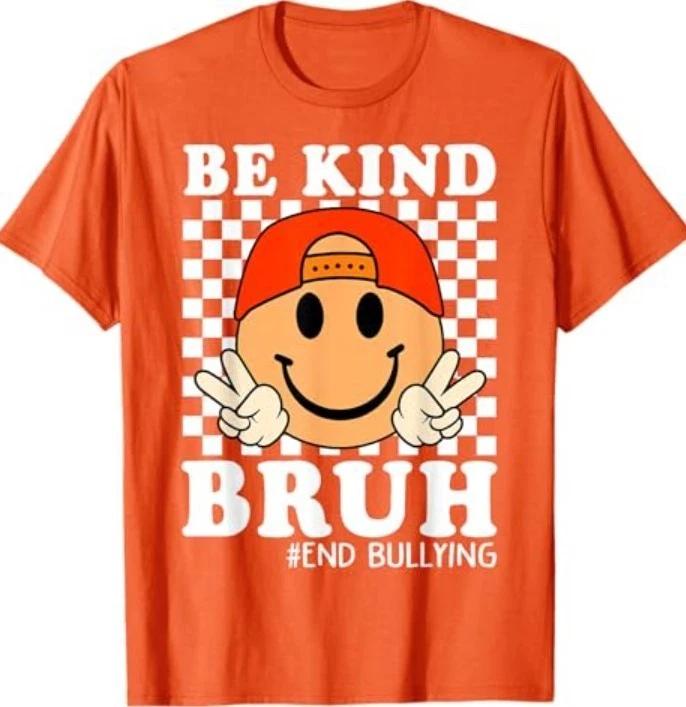 Bruh Be Kind Unity Day Orange Anti Bullying Kindness T-Shirt L