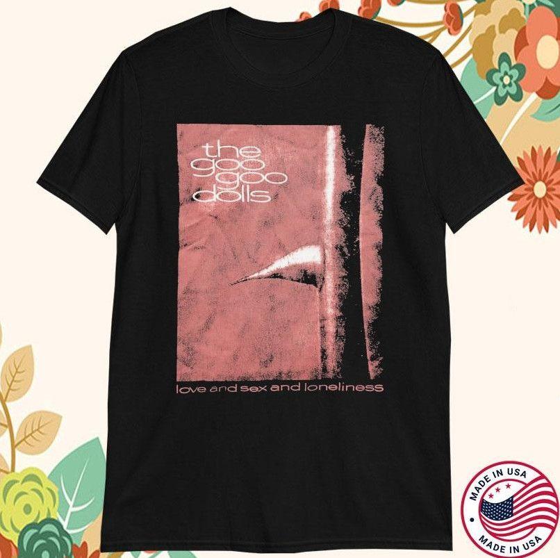 Unisex Shirt Cotton Oversize Large Size Goo Goo Dolls Love And Sex And Loneliness