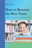 The How To Become the Best Tutor Book