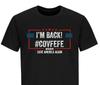 I’M BACK! #COVFEFE Donald Trump Shirts Political Funny Trump 2024 Shirt