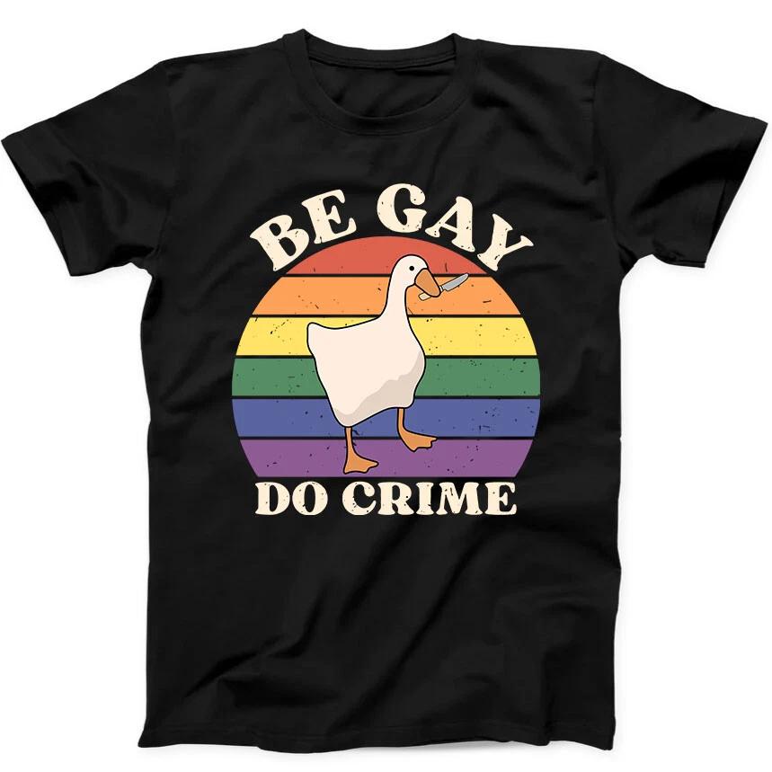 Be Gay Do Crime Goose LGBT Pride Gay Lesbian Funny Gift Tee Black T Shirt 106